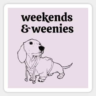 Weekends and Weenies Magnet